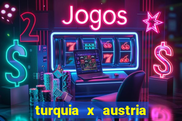 turquia x austria onde assistir